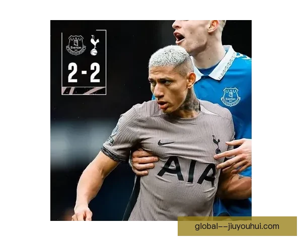 理查利森替补助攻建功遗憾伤退引发球迷关注